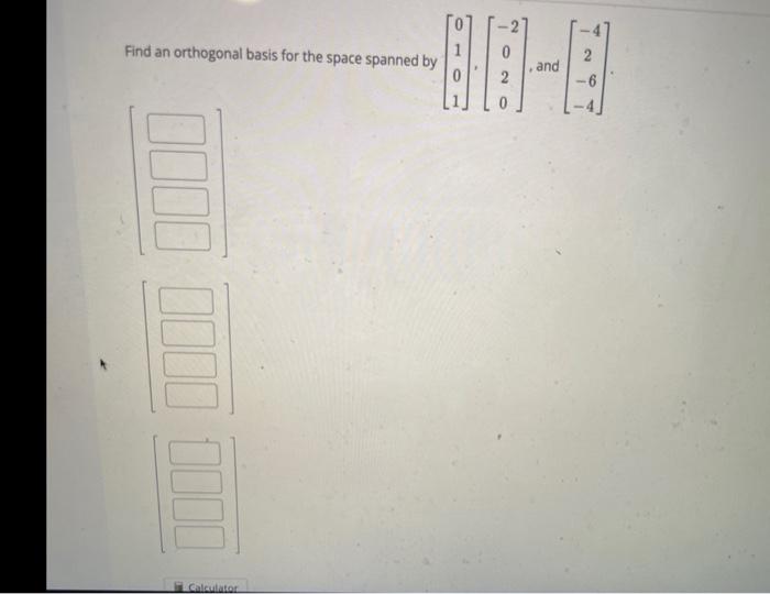 Solved Find An Orthogonal Basis For The Space Spanned By Chegg