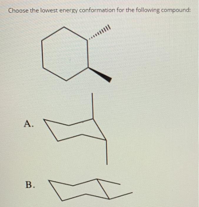 Solved Choose The Lowest Energy Conformation For The Chegg