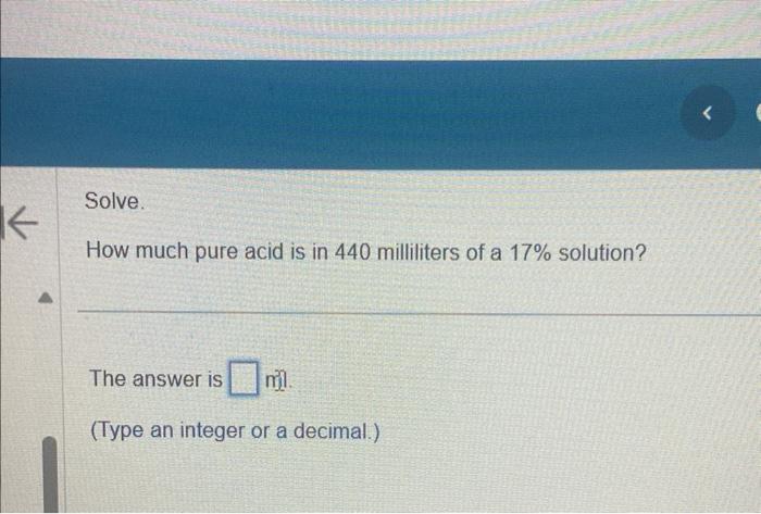 Solved How Much Pure Acid Is In 440 Milliliters Of A 17 Chegg