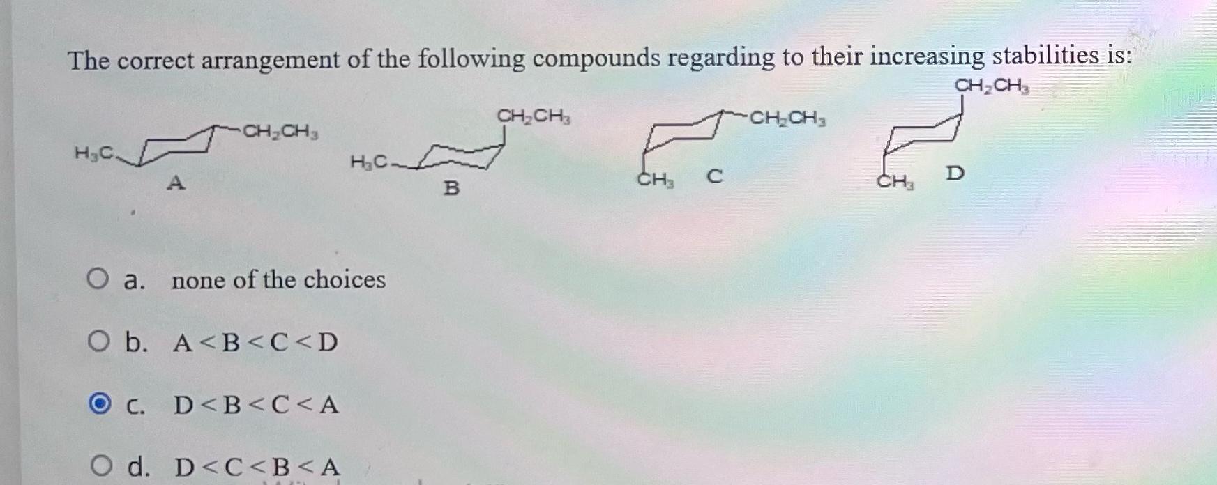 Solved The Correct Arrangement Of The Following Compounds Chegg