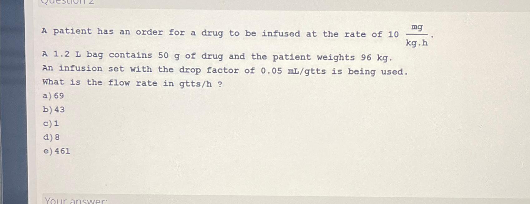 Solved A Patient Has An Order For A Drug To Be Infused At Chegg