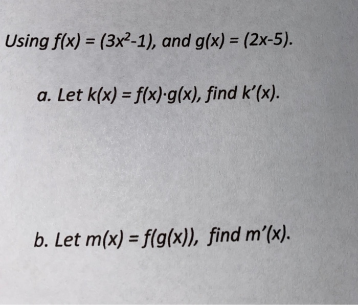 Solved Using F X 3x2 1 And G X 2x 5 A Let K X Chegg