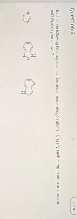 Solved Question 6 4 Each Of The Following Heterocycles Chegg