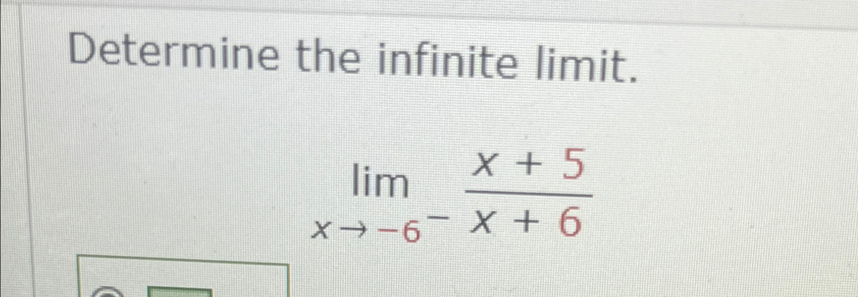 Solved Determine The Infinite Limit Limx 6 X 5x 6 Chegg