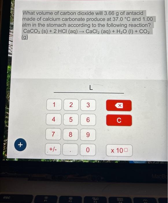 Solved What Volume Of Carbon Dioxide Will 3 66 G Of Antacid Chegg