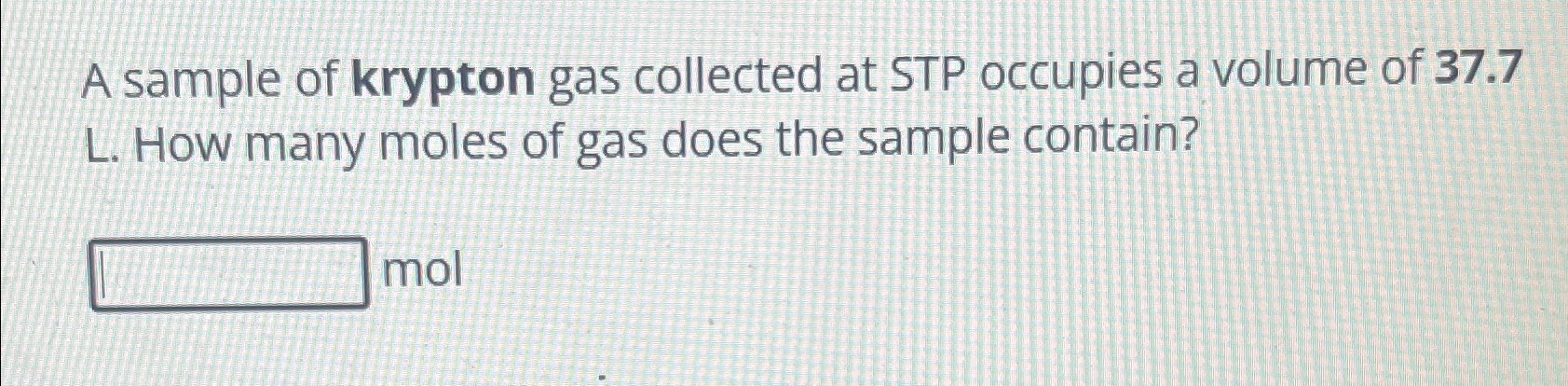 Solved A Sample Of Krypton Gas Collected At STP Occupies A Chegg