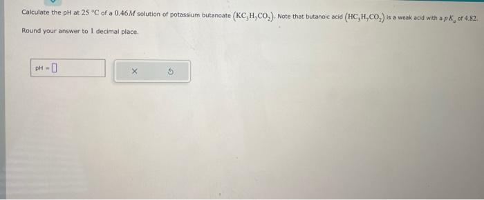 Solved Calculate The PH At 25C Of A 0 46M Solution Of Chegg