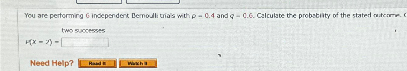 Solved You Are Performing Independent Bernoulli Trials Chegg