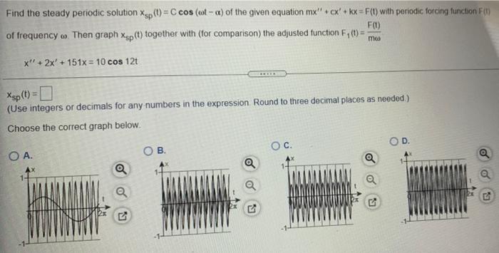 Solved Find The Steady Periodic Solution Xsp T C Cos Chegg