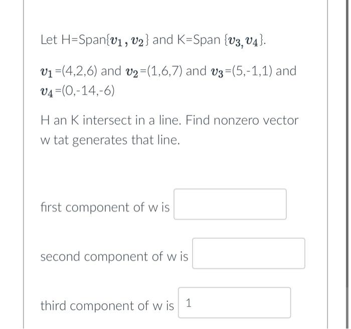 Solved Let H Span V1 V2 And K Span V3 V4 V1 4 2 6 And Chegg