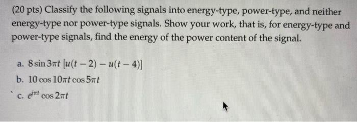 Solved 20 Pts Classify The Following Signals Into Chegg