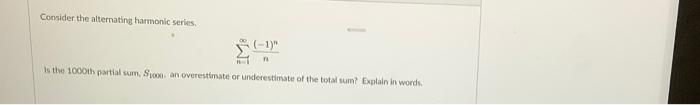 Solved Consider The Alternating Harmonic Series 00 1 72 Chegg