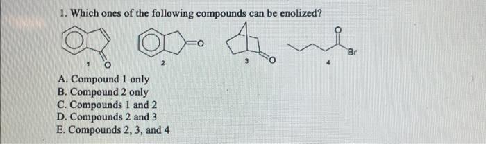 Solved Which Ones Of The Following Compounds Can Be Chegg