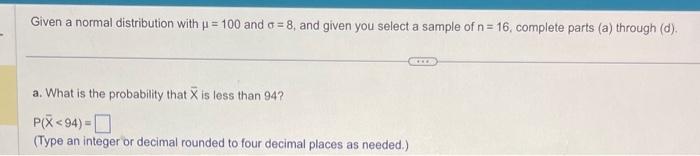 Solved Given A Normal Distribution With 100 And 8 And