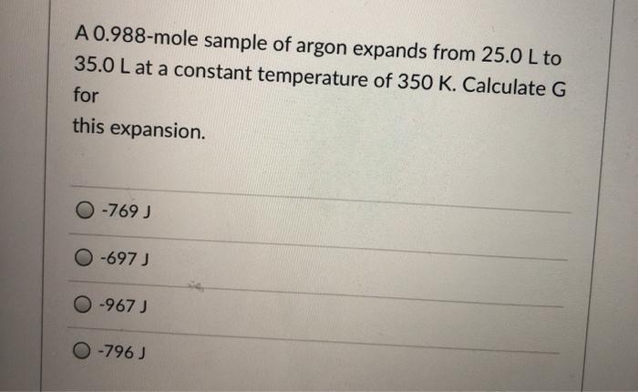 Solved A 0 988 Mole Sample Of Argon Expands From 25 0 L To Chegg