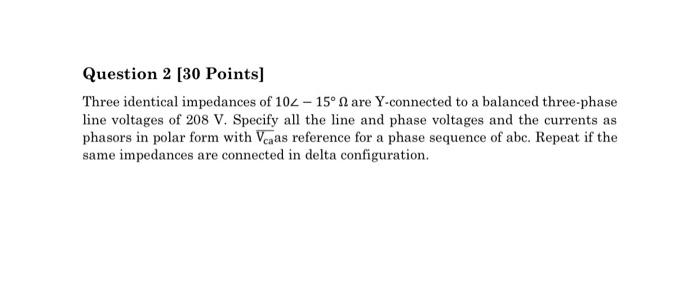 Solved Question 2 30 Points Three Identical Impedances Of Chegg