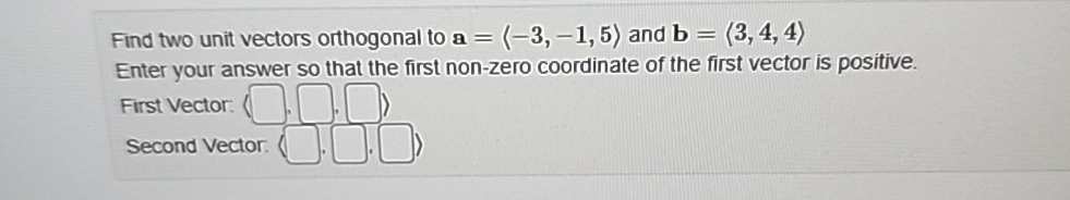 Solved Find Two Unit Vectors Orthogonal To A And Chegg