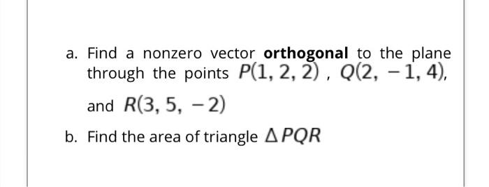 Solved A Find A Nonzero Vector Orthogonal To The Plane Chegg