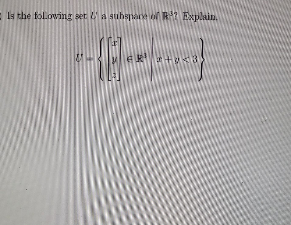 Solved Is The Following Set U A Subspace Of R Explain Chegg