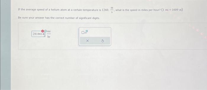 Solved If The Average Speed Of A Helium Atom At A Certain Chegg