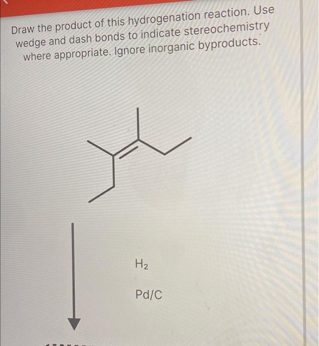 Solved Draw The Product Of This Hydrogenation Reaction Use Chegg