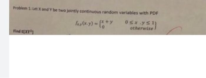 Solved Problem Let X And Y Be Two Jointly Continuous Chegg