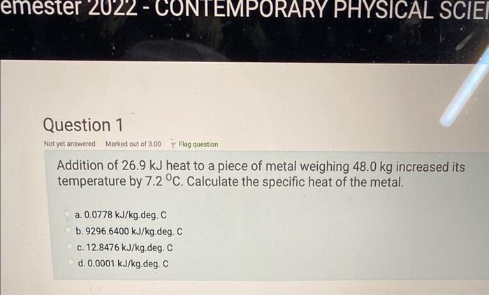 Solved Addition Of 26 9 KJ Heat To A Piece Of Metal Weighing Chegg