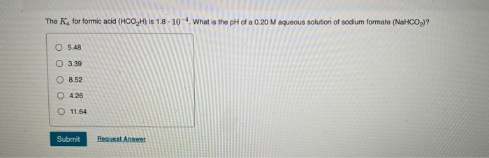 Solved The Ka For Formic Acid Hco H Is What Is Chegg