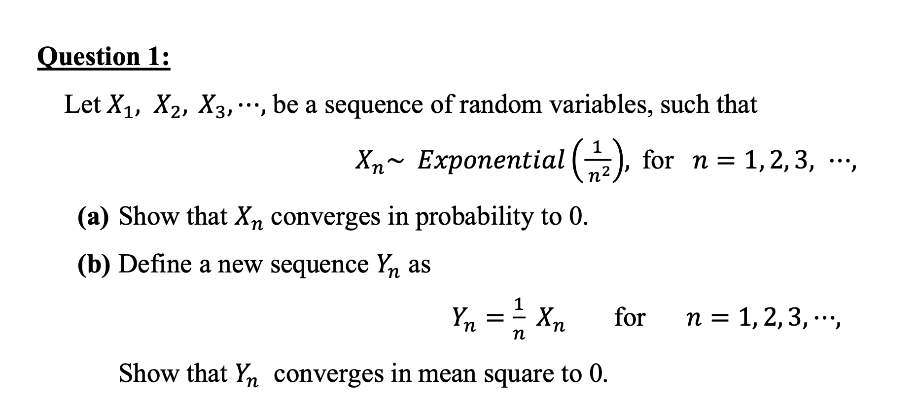 Solved Question 1 Let X1 X2 X3 Cdots Be A Sequence Of Chegg