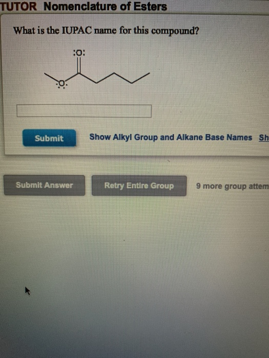 Solved Nomenclature Of Esters What Is The Iupac Name For Chegg