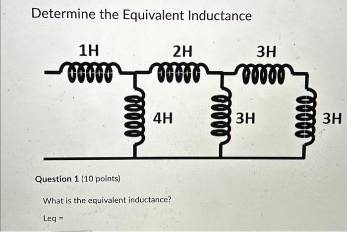 Solved Determine The Equivalent Inductance Question 1 10 Chegg