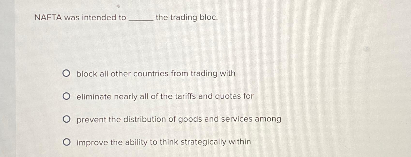 Solved NAFTA Was Intended Tothe Trading Bloc Block All Other Chegg