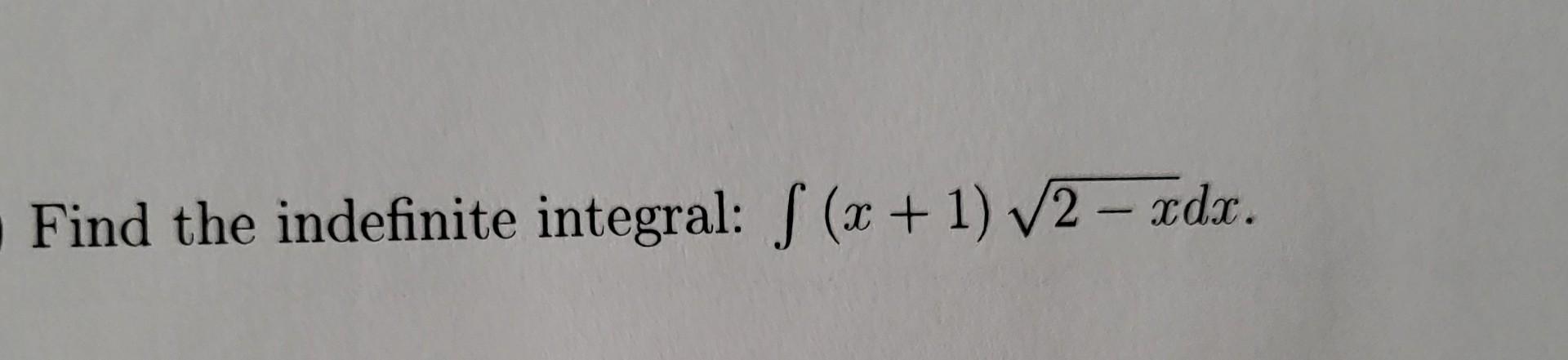 Solved Find The Indefinite Integral X Xdx Chegg