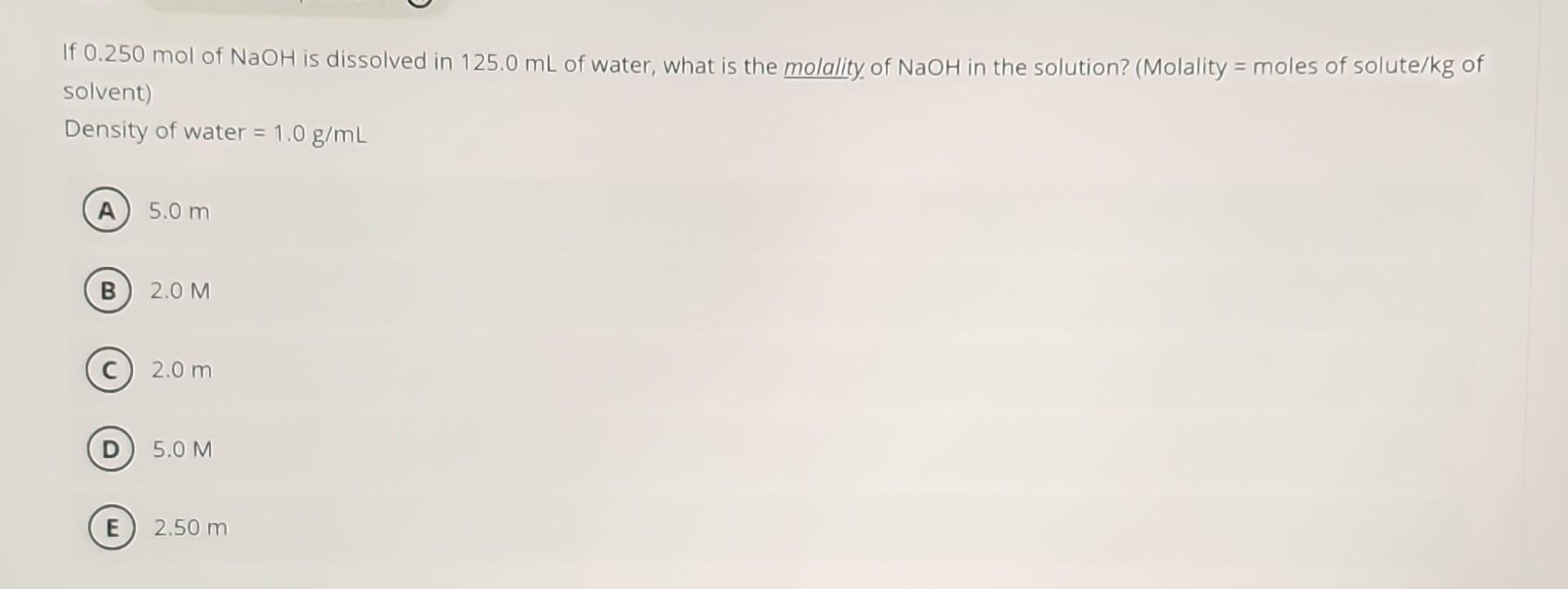 Solved If 0 250 Mol Of NaOH Is Dissolved In 125 0 ML Of Chegg