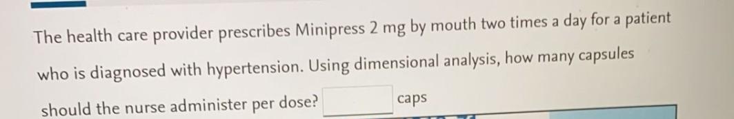 Solved The Health Care Provider Prescribes Minipress 2 Mg By Chegg