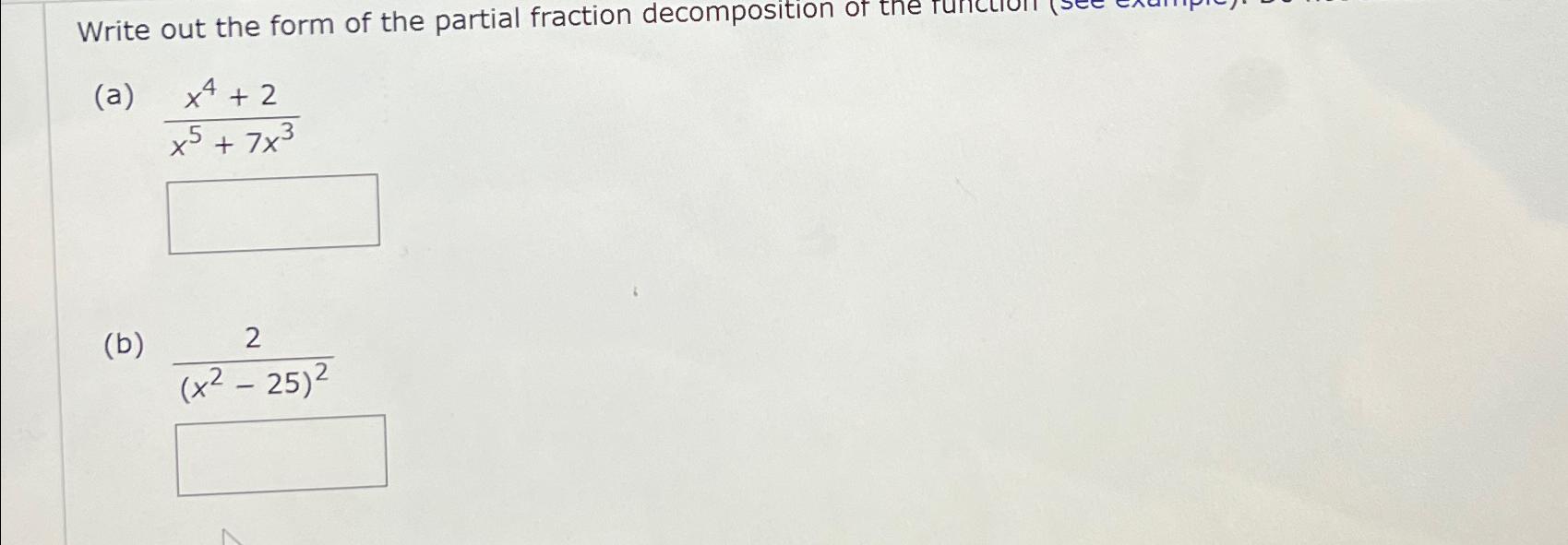 Solved Write Out The Form Of The Partial Fraction Chegg