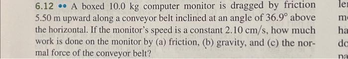 Solved A Boxed Kg Computer Monitor Is Dragged By Chegg