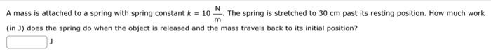 Solved A Mass Is Attached To A Spring With Spring Consta