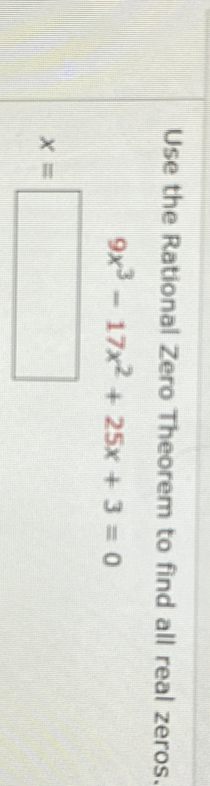 Solved Use The Rational Zero Theorem To Find All Real Chegg