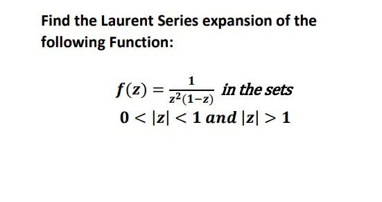 Solved Find The Laurent Series Expansion Of The Following Chegg