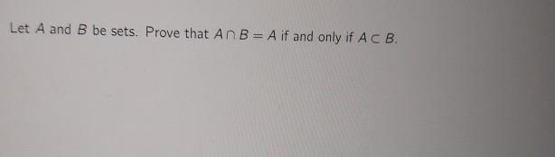 Solved Let A And B Be Sets Prove That AB A If And Only If Chegg