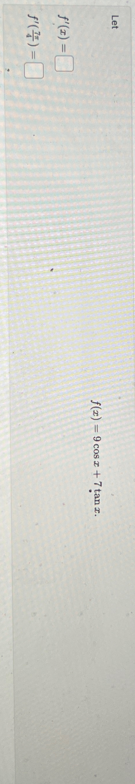 Solved Letf x 9cosx 7tanxf x f 7π4 Chegg