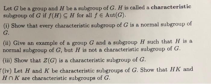 Solved Let G Be A Group And H Be A Subgroup Of G H Is Called Chegg