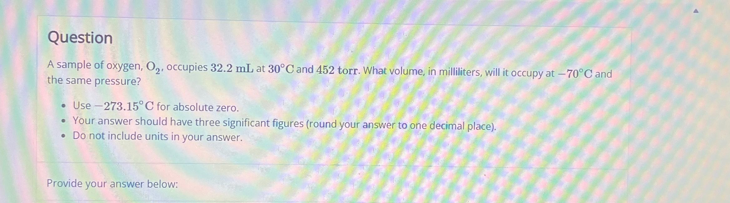 Solved Questiona Sample Of Oxygen O Occupies Ml At Chegg