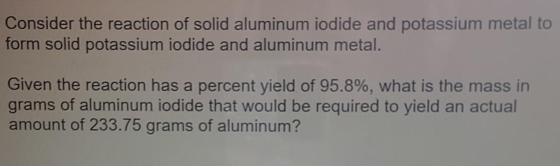 Solved Consider The Reaction Of Solid Aluminum Iodide And Chegg