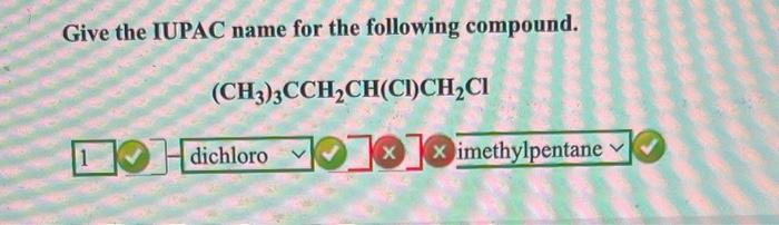 Solved Give The Iupac Name For The Following Compound Chegg