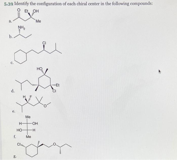 Solved Identify The Configuration Of Each Chiral Center Chegg