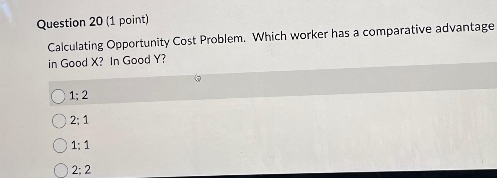 Solved Question Point Calculating Opportunity Cost Chegg