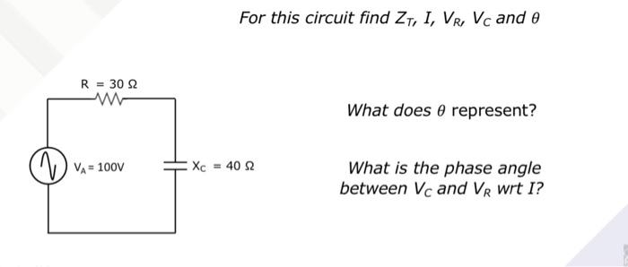 Solved For This Circuit Find Zt I Vr Vc And What Does Chegg