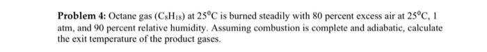 Solved Problem Octane Gas C H At C Is Burned Chegg